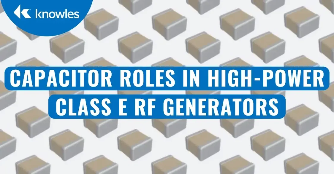 Capacitor Roles in High-Power Class E RF Generators
